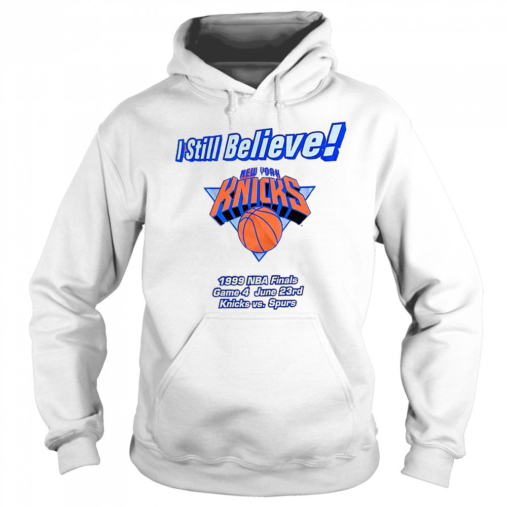 I still believe New York Knicks 1999 NBA Finals game 4 Knicks vs Spurs shirt Hoodie