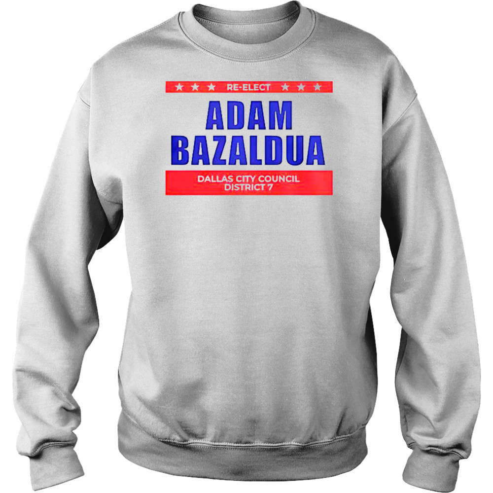 Jasmine Crockett Adam Bazaldua Re-Elect Dallas City Council District T-Shirt Sweatshirt