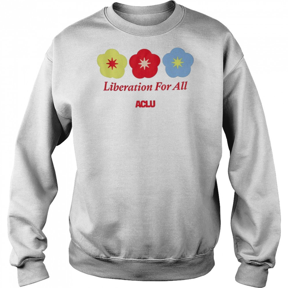 Liberation For All ACLU T-shirt Sweatshirt