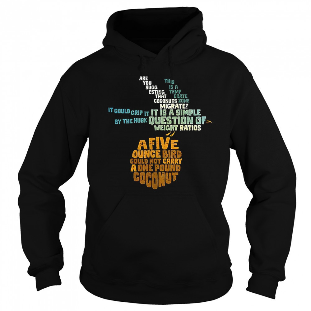 Monty Python and the Holy Grail and the question of whether a swallow can carry a coconut shirt Hoodie