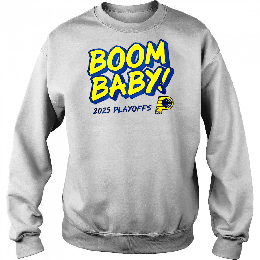Pacers Boom Baby 2025 Playoffs T-Shirt Sweatshirt