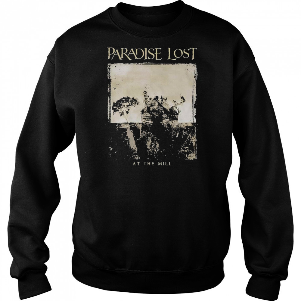 Paradise Lost At The Mill T-shirt Sweatshirt