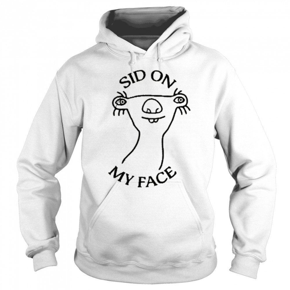 Sid On My Face T-shirt Hoodie