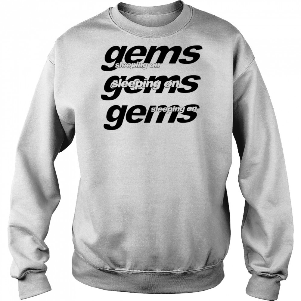 Sleeping On Gems Reapeat T-shirt Sweatshirt