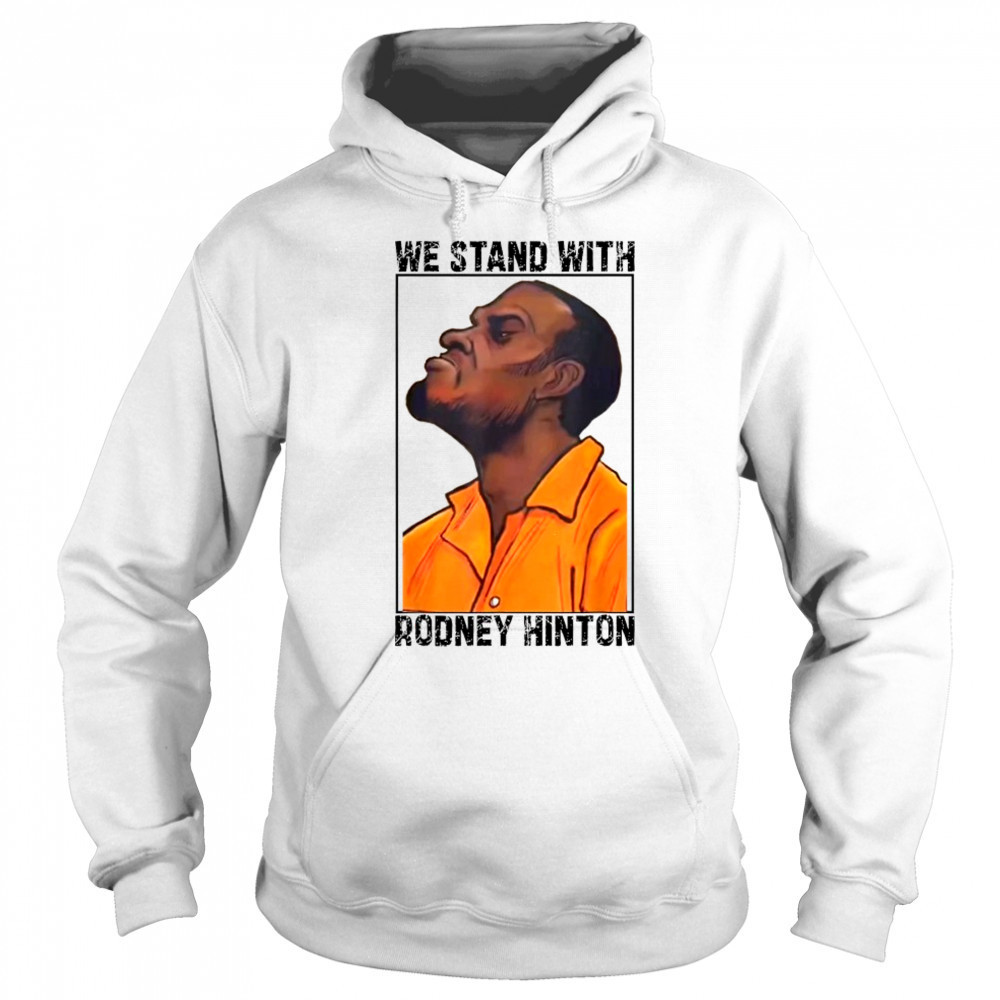 We Stand With Rodney Hinton T-shirt Hoodie