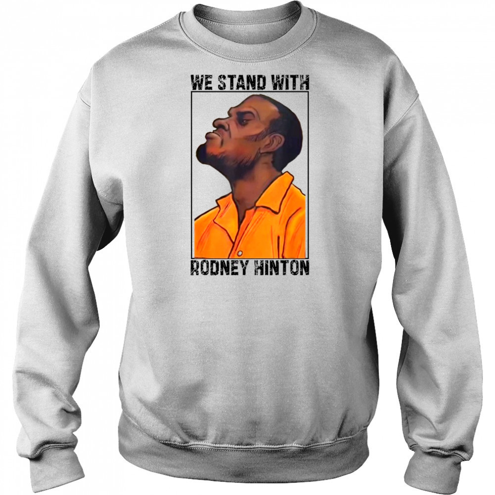 We Stand With Rodney Hinton T-shirt Sweatshirt