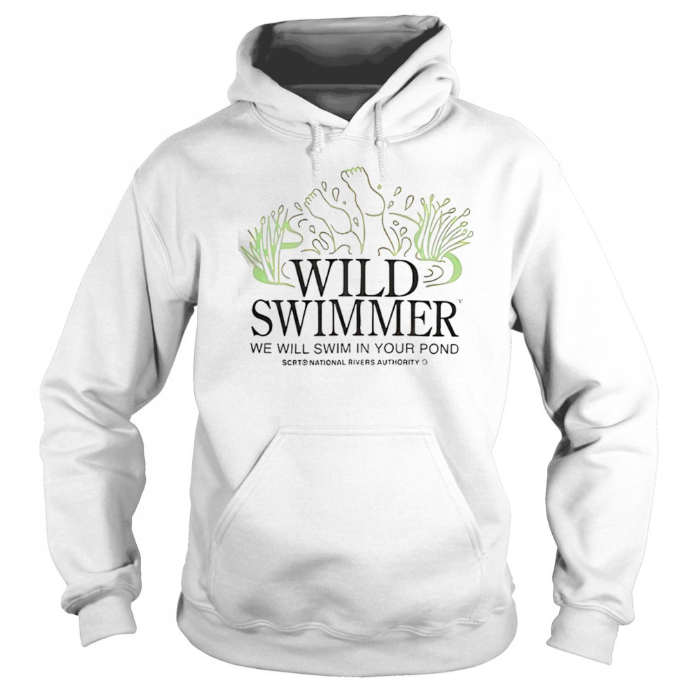 Wild TM Swimmer We Will Swim In Your Pond SCRT National Rivers Authority T-Shirt Hoodie