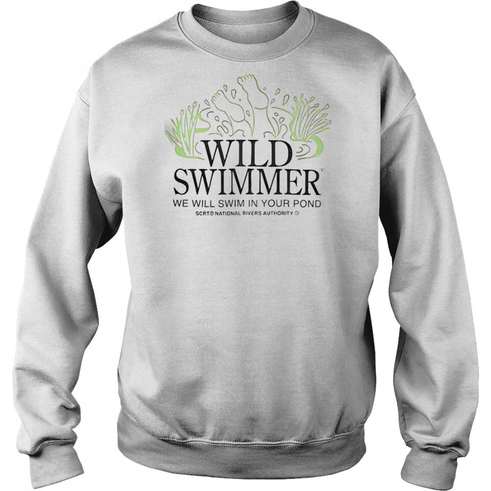Wild TM Swimmer We Will Swim In Your Pond SCRT National Rivers Authority T-Shirt Sweatshirt