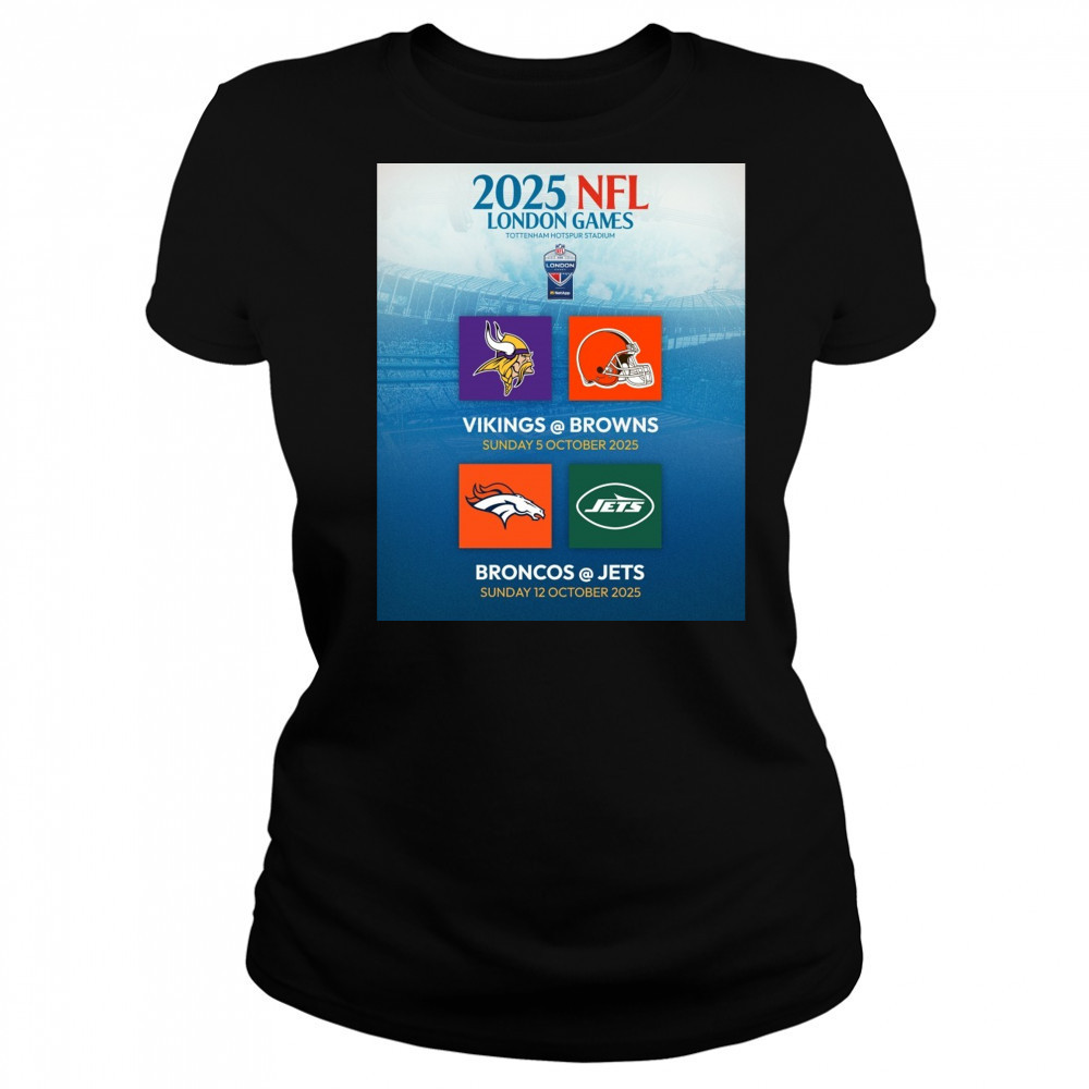 2025 NFL London Games Tottenham Hotspur Stadium Vikings Vs Brown 5 Oct Broncos Vs Jets 12 Oct Poster t-shirt Women's T-shirt