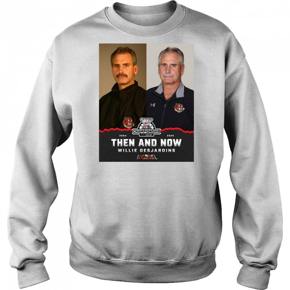 2025 WHL Championship Then And Now Willie Desjardins Medicine Hat Tigers t-shirt Sweatshirt