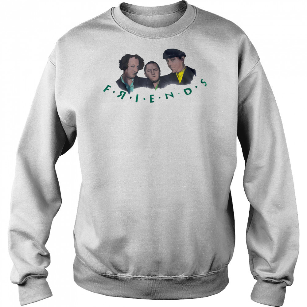 3 Stooges friends shirt Sweatshirt