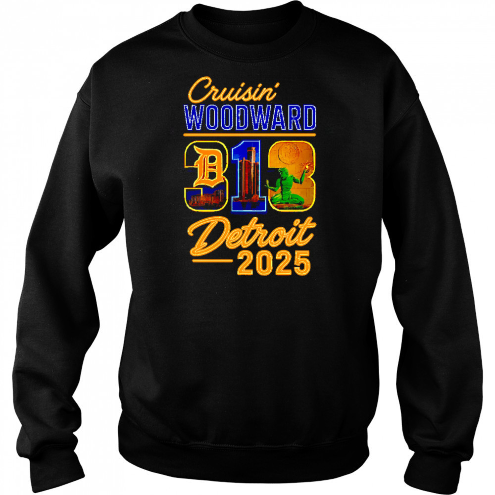 313 Cruisin’ Woodward Detroit 2025 shirt Sweatshirt