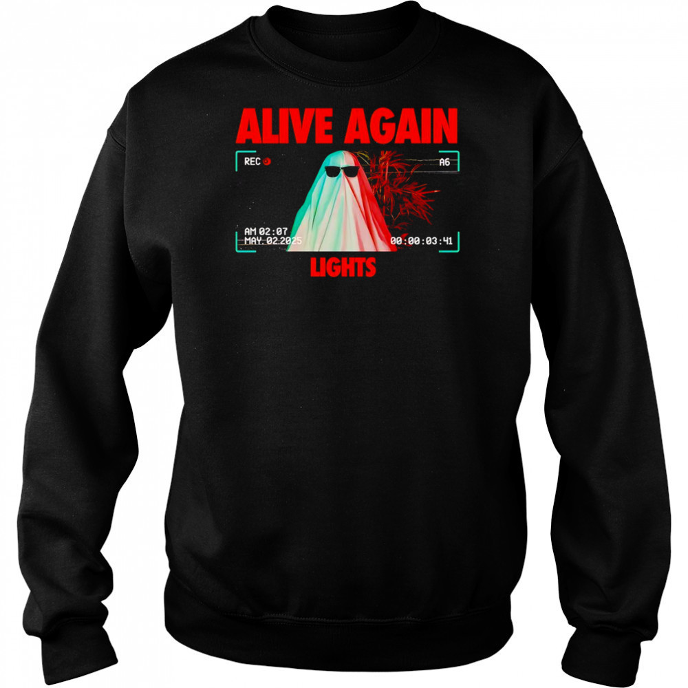 Alive again lights shirt Sweatshirt