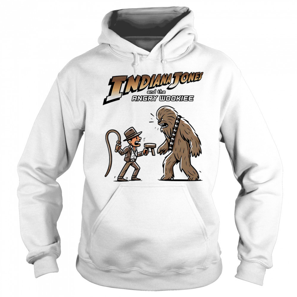 Back it up fuzzball Indiana Jones and the Angry Wookiee shirt Hoodie