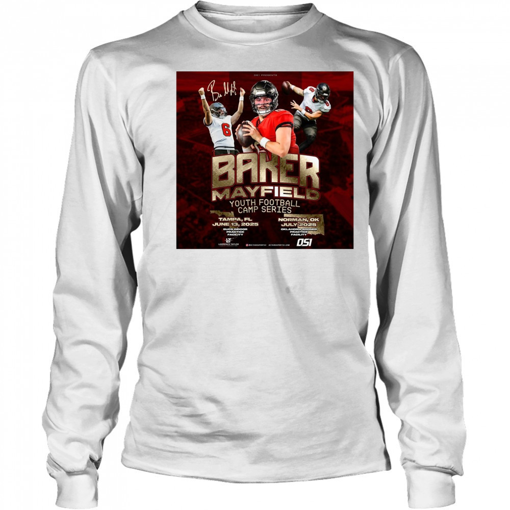 Baker Mayfield Youth Football Camp Series Tampa FL June 13 Norman OK July 2025 Signature Poster t-shirt Long Sleeved
