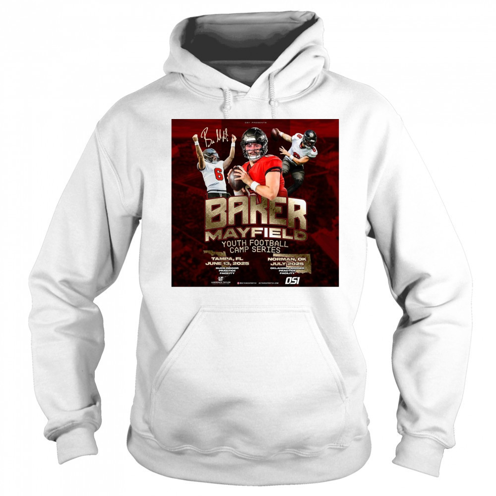 Baker Mayfield Youth Football Camp Series Tampa FL June 13 Norman OK July 2025 Signature Poster t-shirt Hoodie