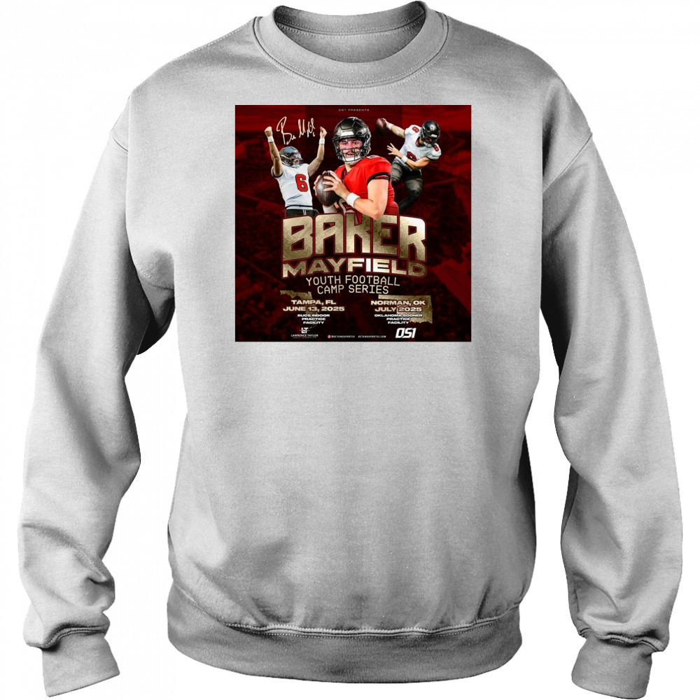 Baker Mayfield Youth Football Camp Series Tampa FL June 13 Norman OK July 2025 Signature Poster t-shirt Sweatshirt