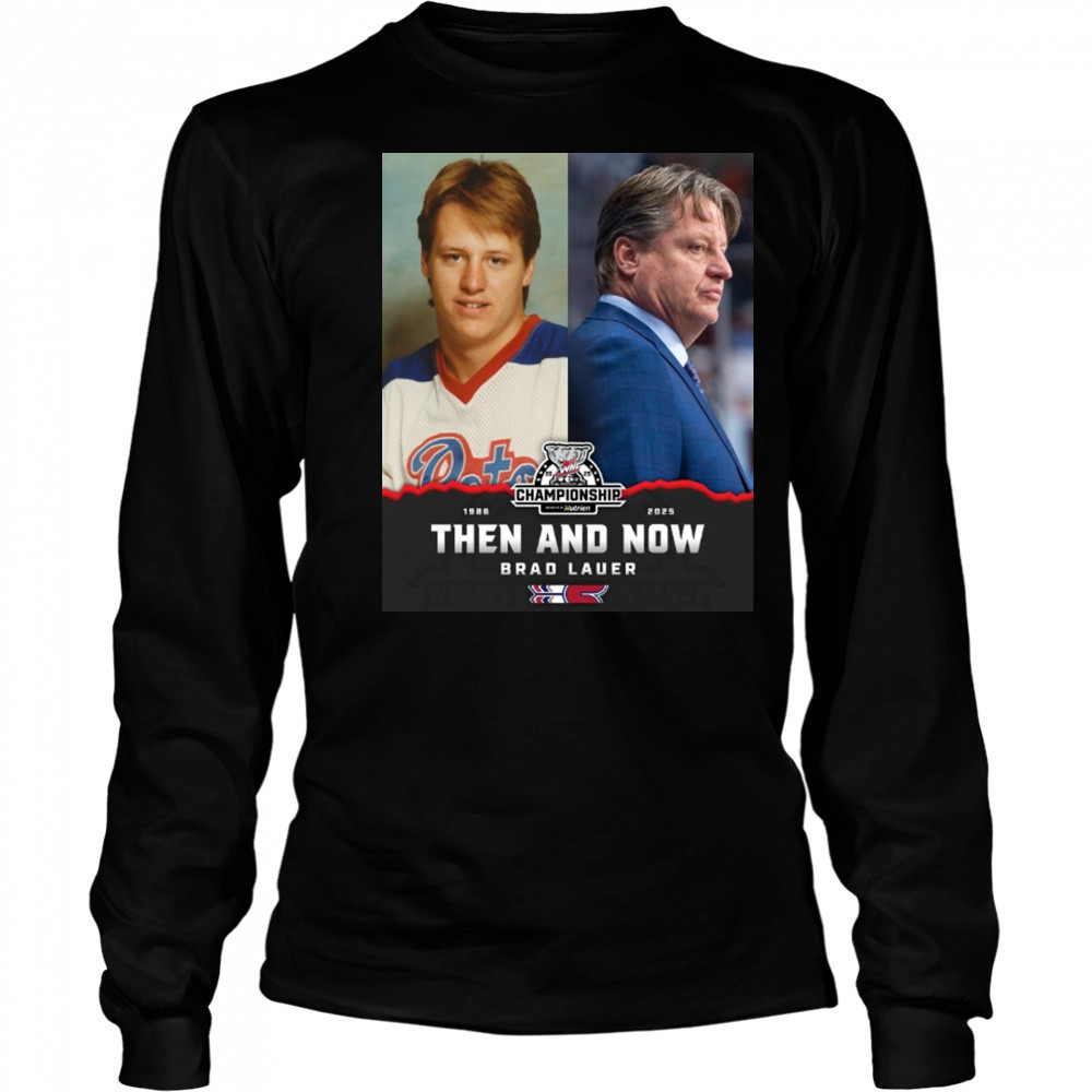 Brad Lauer 1986 – 2025 Then And Now Spokane Chiefs WHL Championship Poster t-shirt Long Sleeved