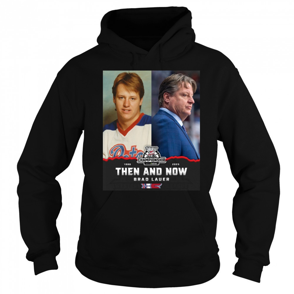 Brad Lauer 1986 – 2025 Then And Now Spokane Chiefs WHL Championship Poster t-shirt Hoodie