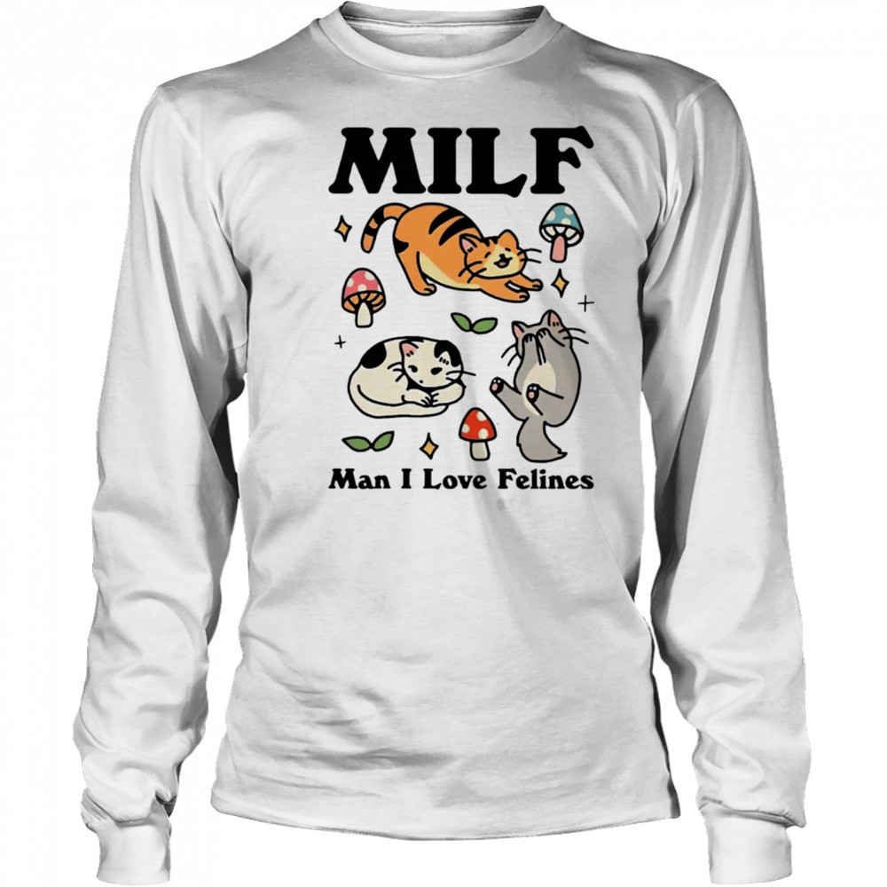 Cats MILF Man I love felines shirt Long Sleeved