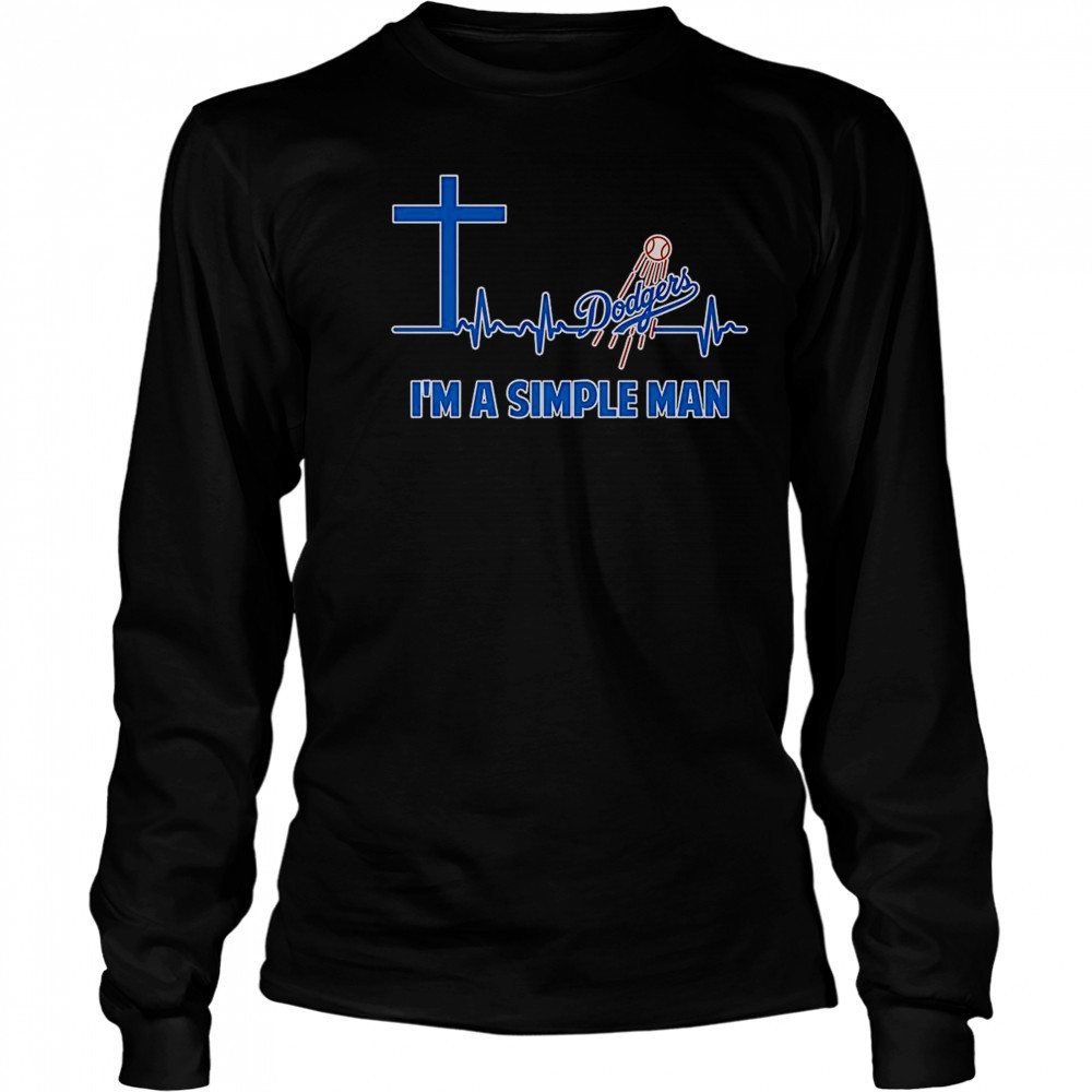 Cross Heartbeat Los Angeles Dodgers I’m A Simple Man T-Shirt Long Sleeved