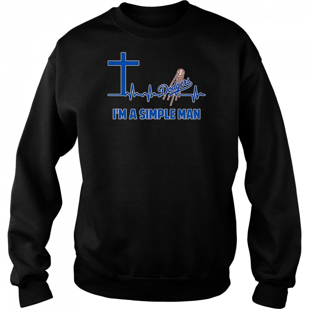 Cross Heartbeat Los Angeles Dodgers I’m A Simple Man T-Shirt Sweatshirt