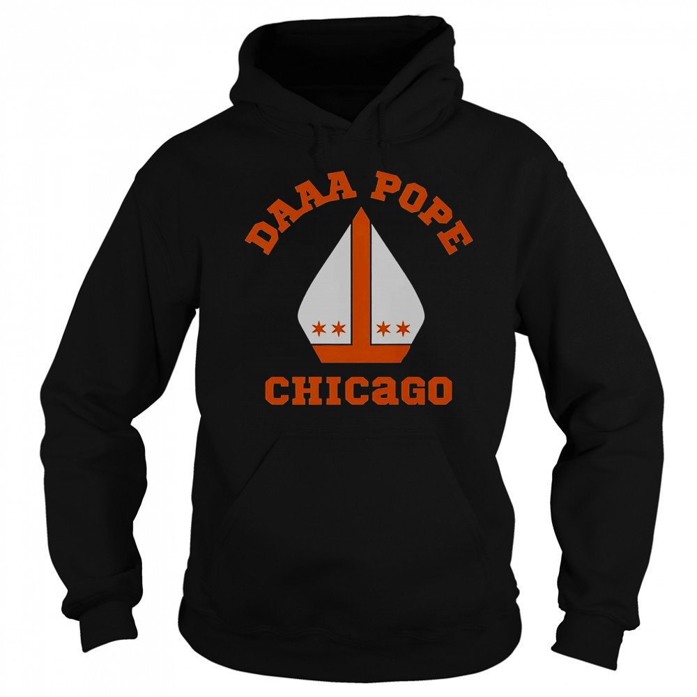 DAAA Pope Chicago T-Shirt Hoodie