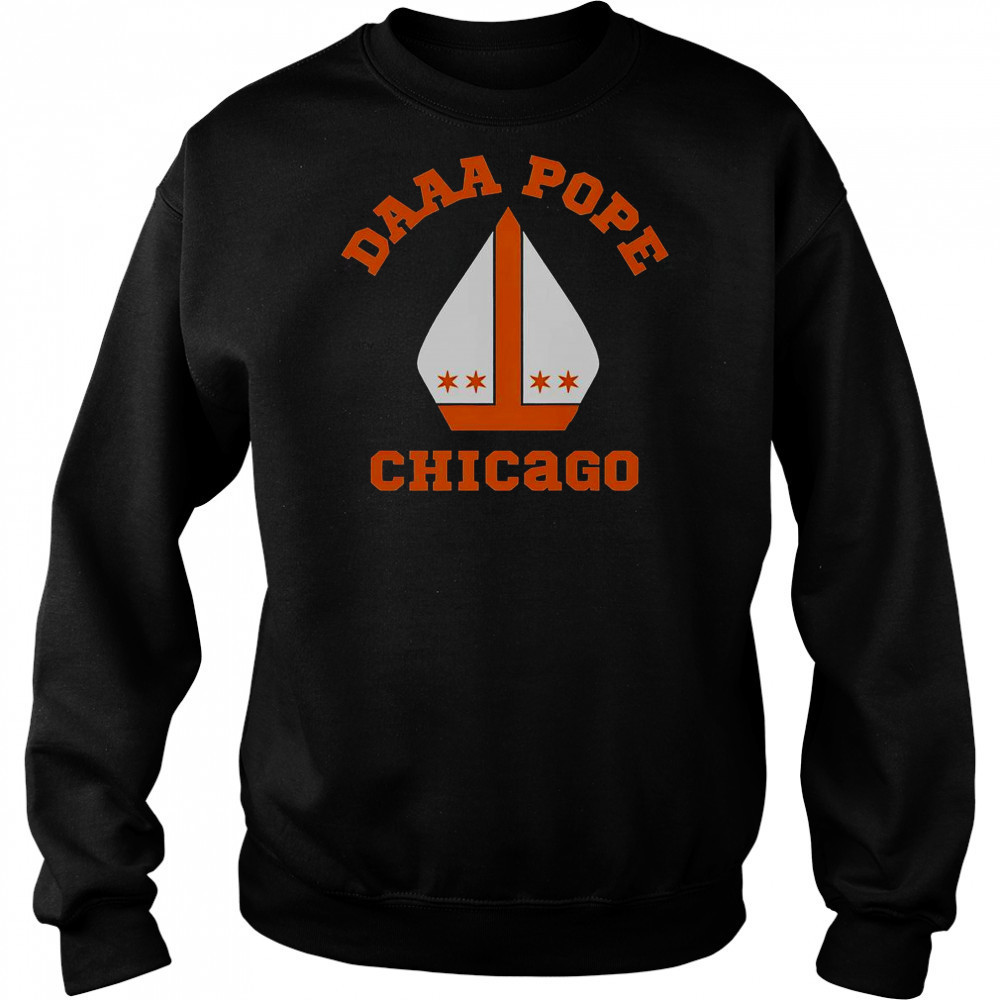 DAAA Pope Chicago T-Shirt Sweatshirt
