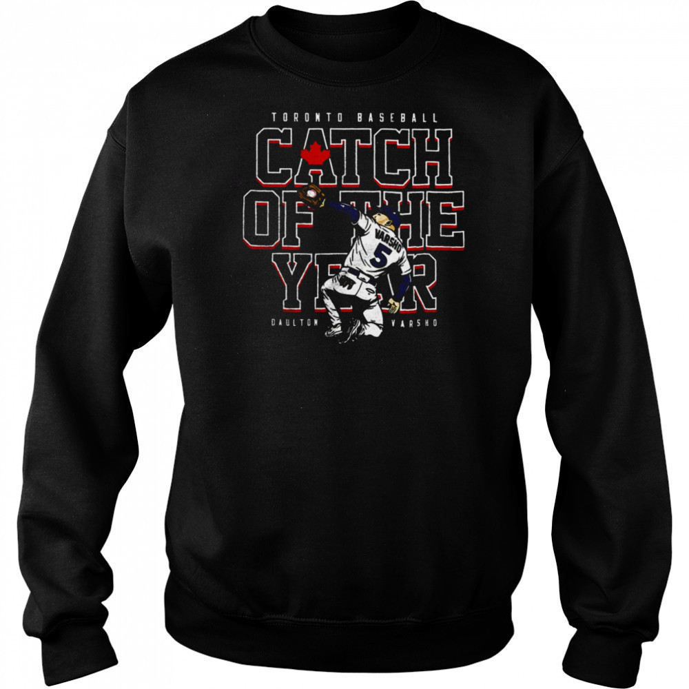 Daulton Varsho Toronto Blue Jays baseball player catch of the year shirt Sweatshirt