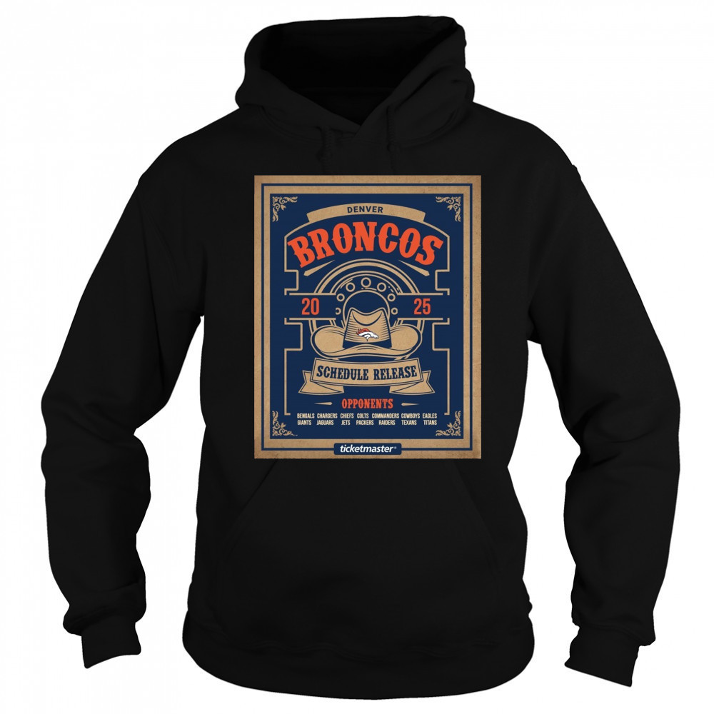 Denver Broncos 2025 Schedule Release Opponents Bengals Chargers Chiefs Colts Commanders Poster t-shirt Hoodie