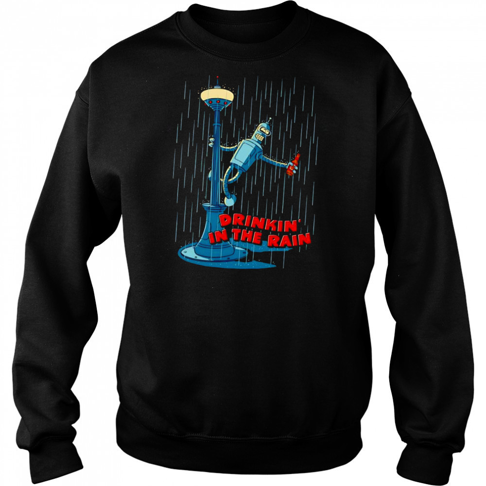 Drinkin’ in the Rain shirt Sweatshirt