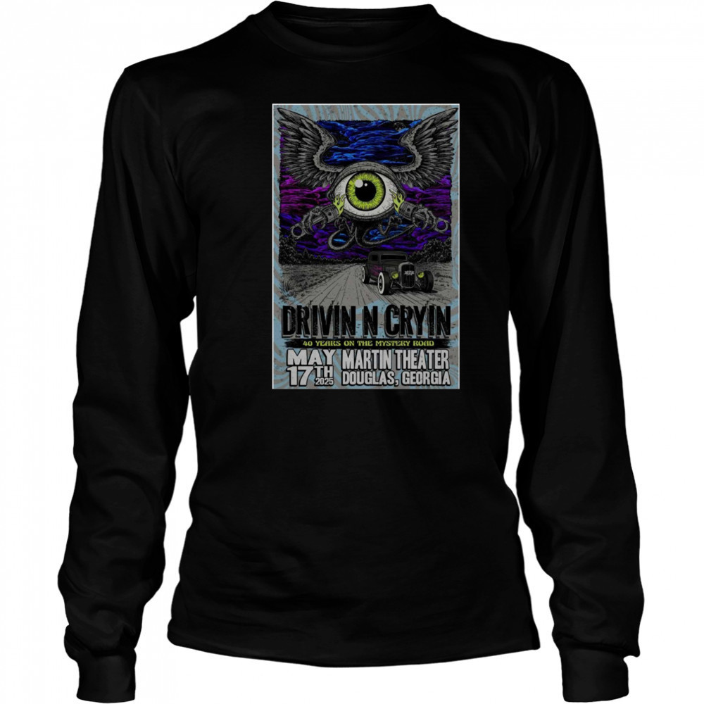 Drivin N Cryin 40 Years On The Mystery Road On May 17 2025 In Douglas GA Tour t-shirt Long Sleeved