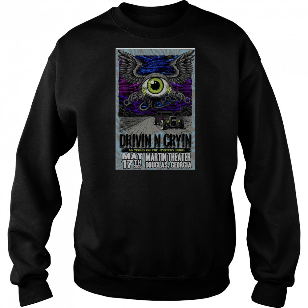 Drivin N Cryin 40 Years On The Mystery Road On May 17 2025 In Douglas GA Tour t-shirt Sweatshirt