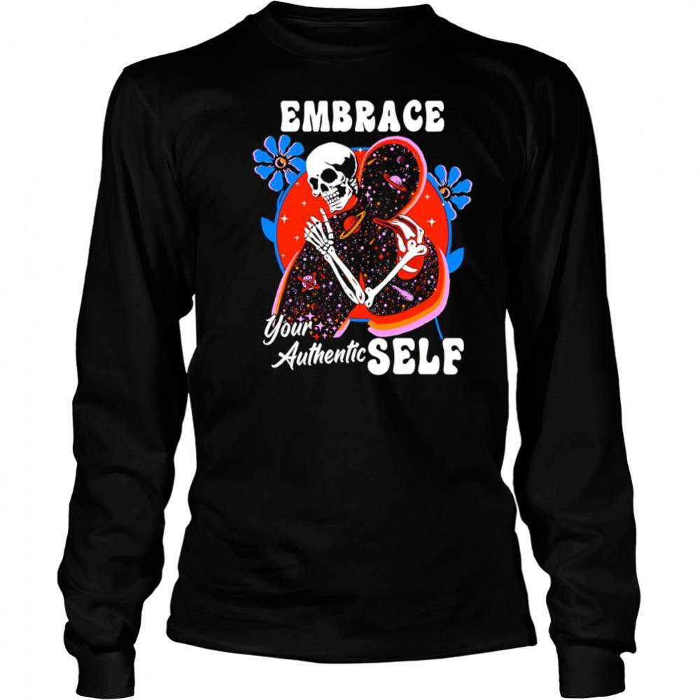 Embrace your authentic self shirt Long Sleeved