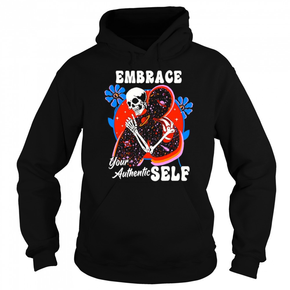 Embrace your authentic self shirt Hoodie