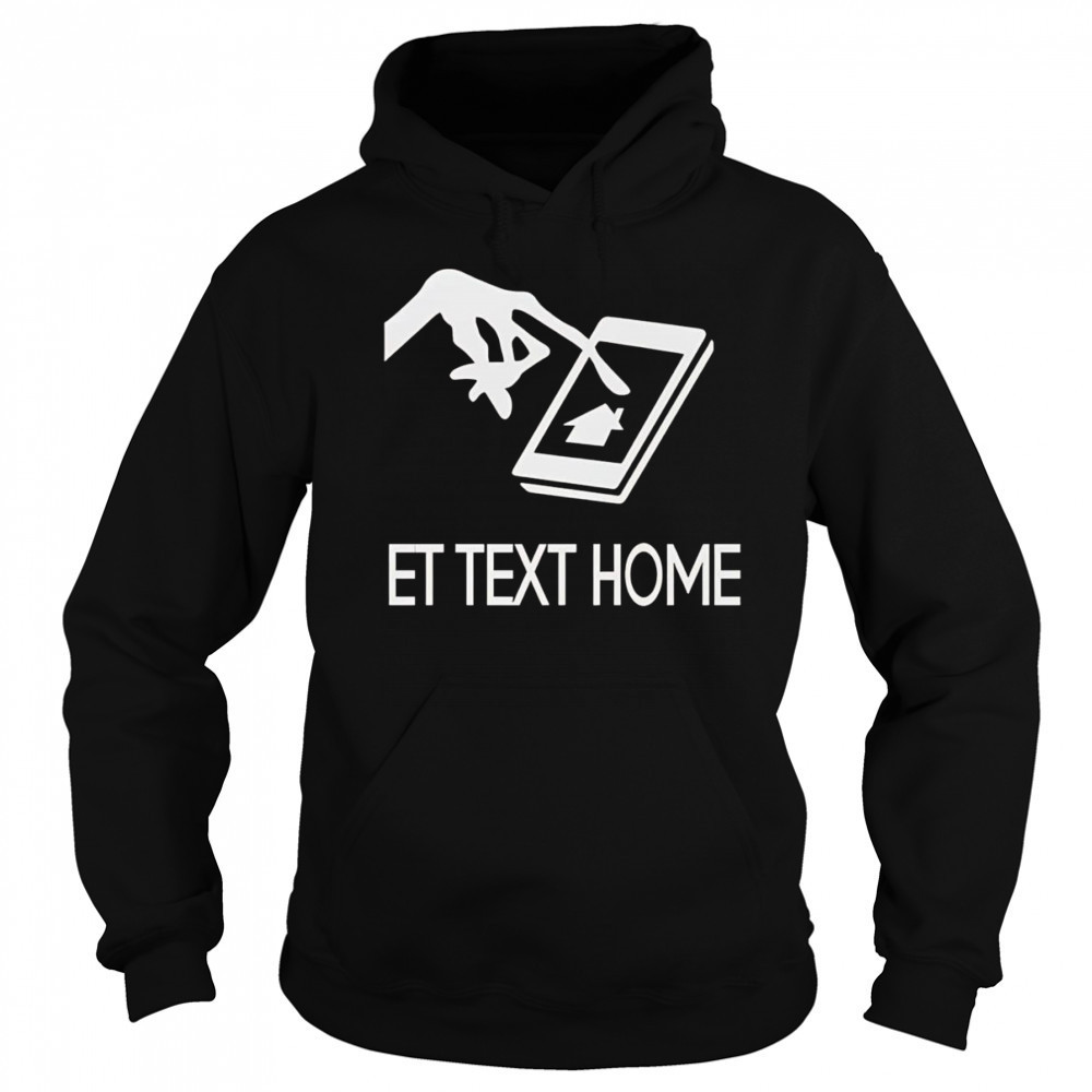 ET text home shirt Hoodie
