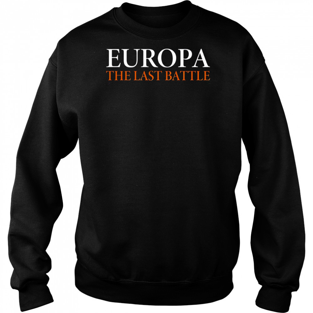 Europa the last battle shirt Sweatshirt