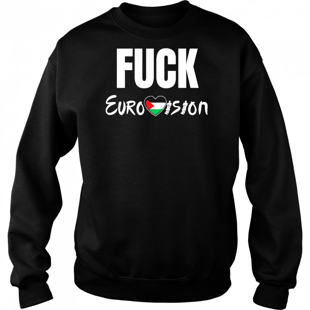 Fuck Eurovision shirt Sweatshirt