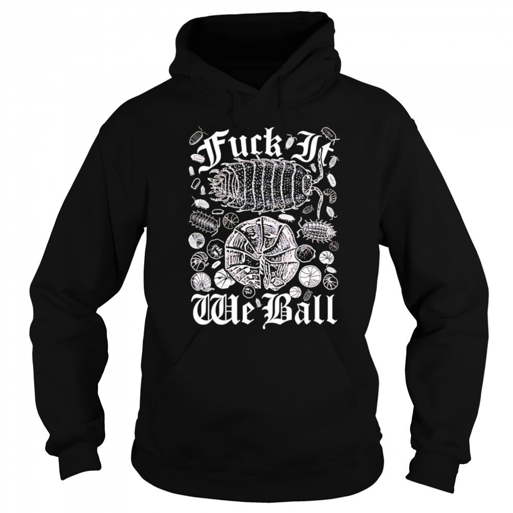 Fuck it we ball shirt Hoodie