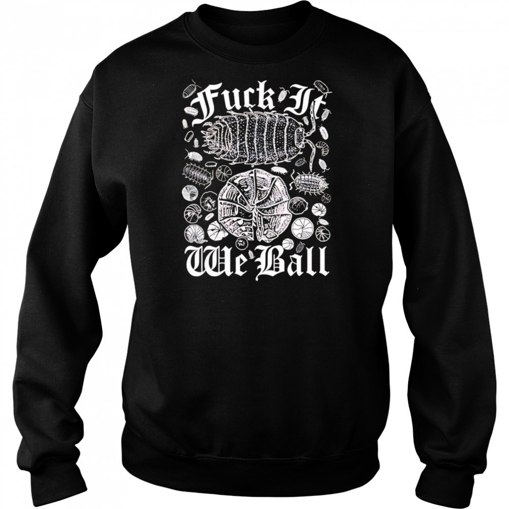Fuck it we ball shirt Sweatshirt