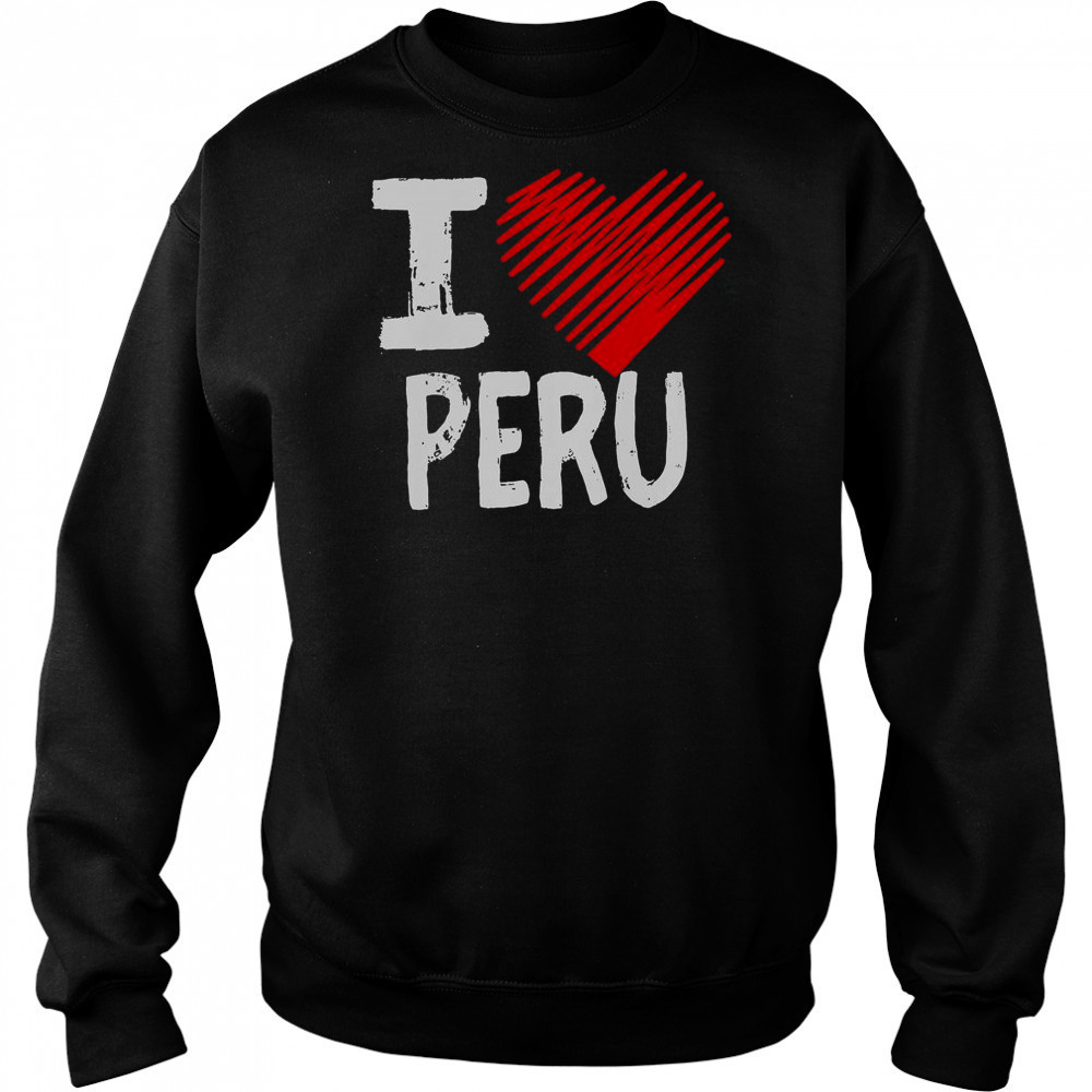 I Love Peru I Heart Peru T-Shirt Sweatshirt