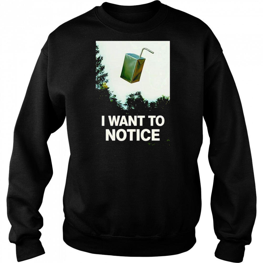 I want to notice shirt Sweatshirt