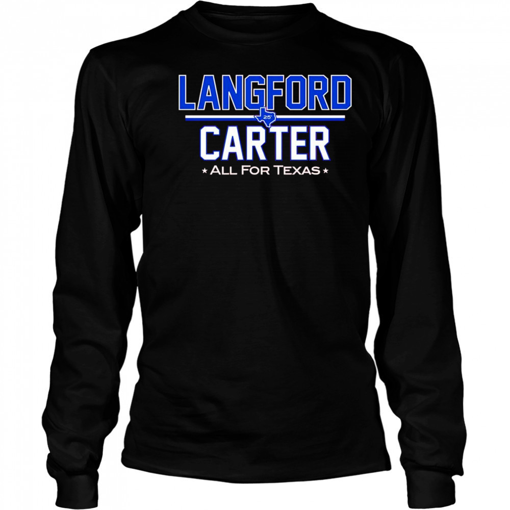Langford Carter all for Texas shirt Long Sleeved