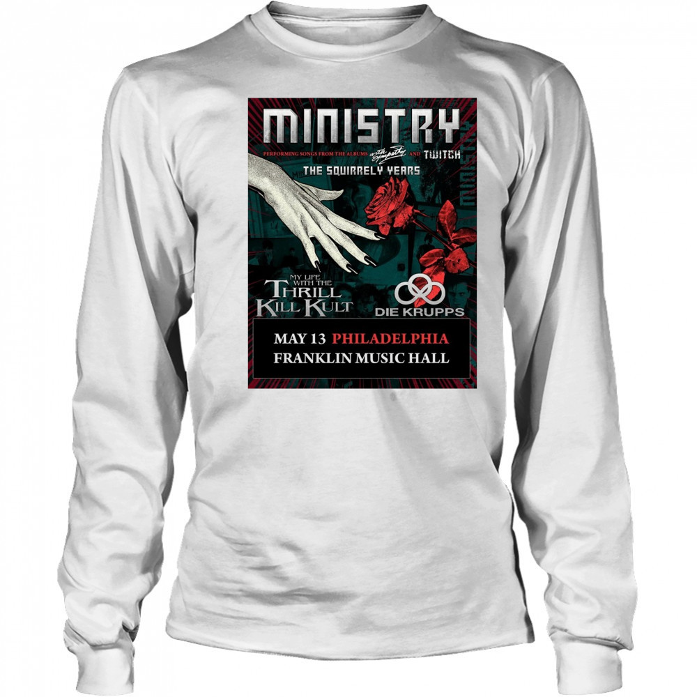 Ministry Performing Songs From The Albums Minthe Squirrely Years May 13 2025 Philadelphia Franklin Music Hall Poster t-shirt Long Sleeved