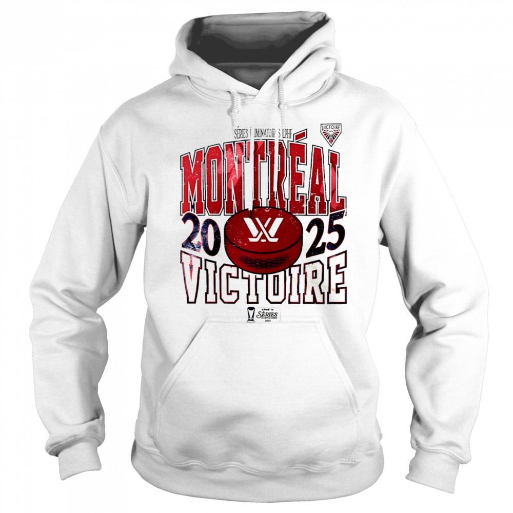 Montreal Victoire 2025 Series Eliminatoires shirt Hoodie