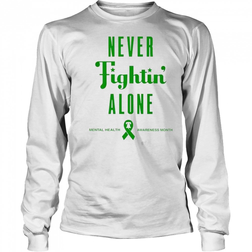 Never Fightin’ Alone Mental Health Awareness Month Philadelphia Phillies 2025 t-shirt Long Sleeved
