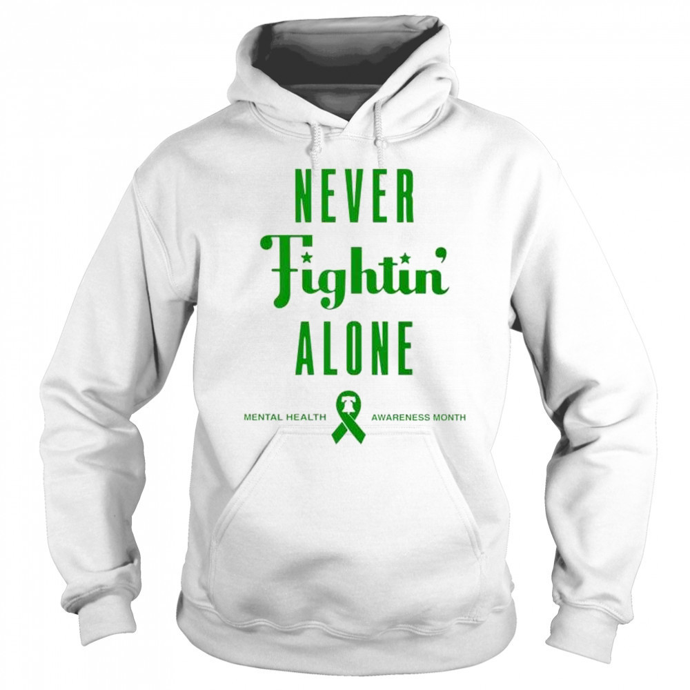 Never Fightin’ Alone Mental Health Awareness Month Philadelphia Phillies 2025 t-shirt Hoodie
