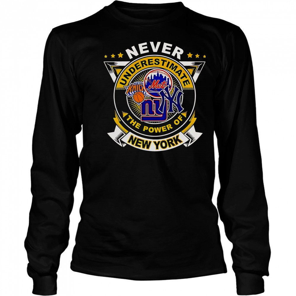 Never Underestimate The Power Of New York Sports T-Shirt Long Sleeved