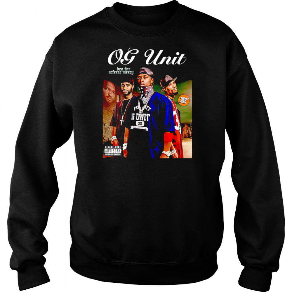 OG-Unit Beg for Referee Mercy shirt Sweatshirt