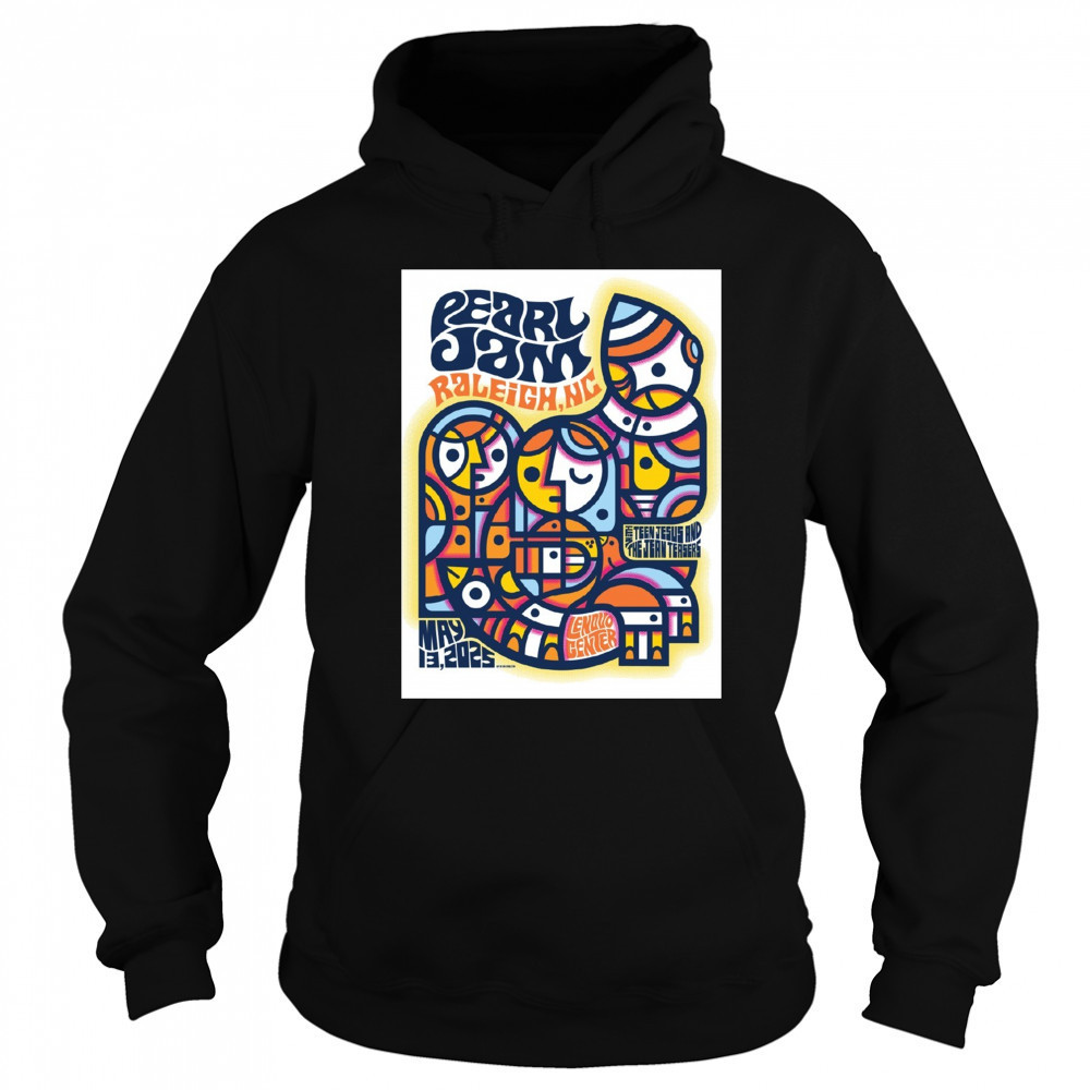 Pearl Jam May 13 2025 Raleigh NC Lenovo Center With Teen Jesus And The Jean Teasers Poster t-shirt Hoodie